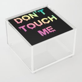 Don't Touch Me Acrylic Box