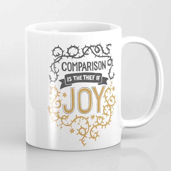 Comparison is the thief of joy Coffee Mug