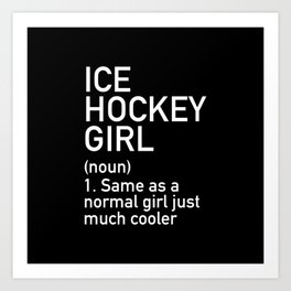 Ice Hockey Girl Definition, Black and White Art Print