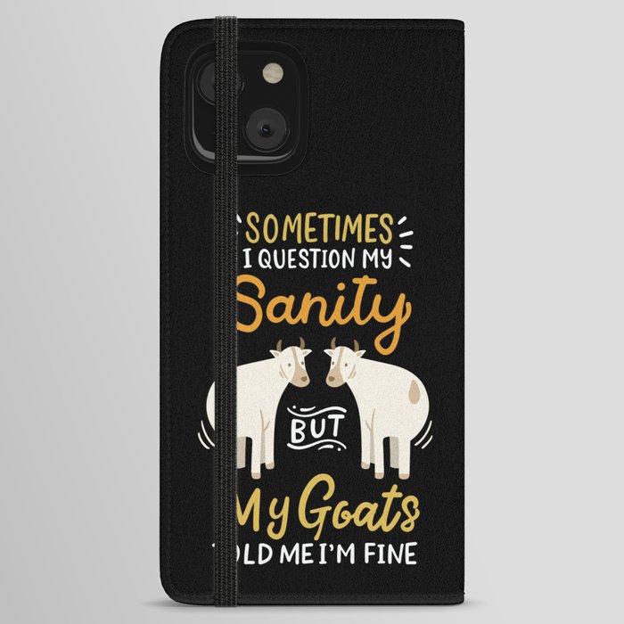 Sometimes I Question My Sanity But My Goats Told Me I'm Fine iPhone Wallet Case