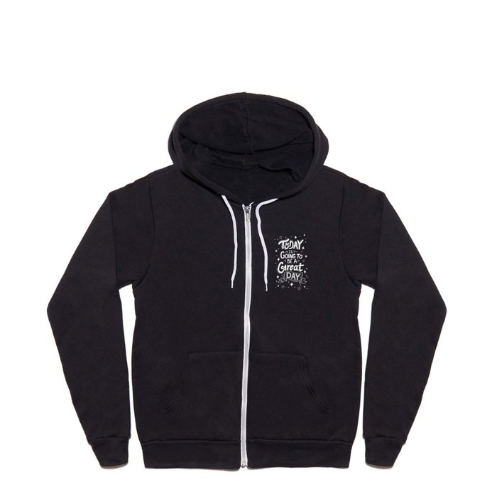 Today is Going to Be a Great Day - Black Full Zip Hoodie