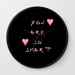 You are so smart - beauty,love,compliment,cumplido,romance,romantic. Wall Clock
