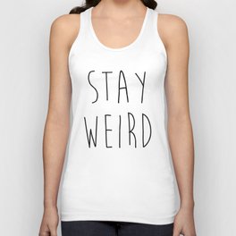 Stay Weird Funny Rude Offensive Sarcastic Quote Unisex Tank Top