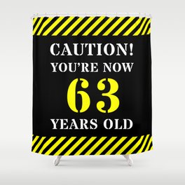 [ Thumbnail: 63rd Birthday - Warning Stripes and Stencil Style Text Shower Curtain ]