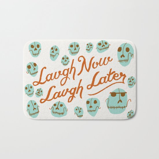 Laugh Now Laugh Later Bath Mat