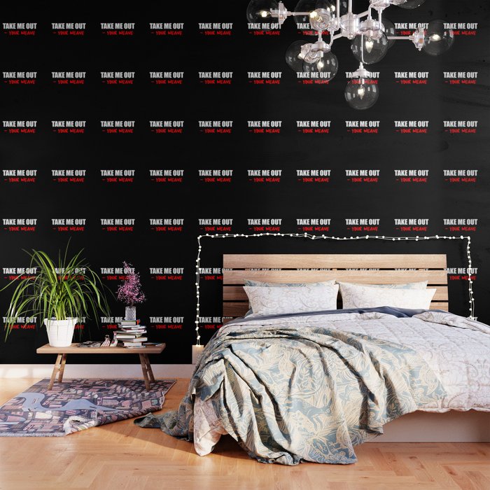 Take Me Out Your Weave Funny Saying Wallpaper By Wordart28