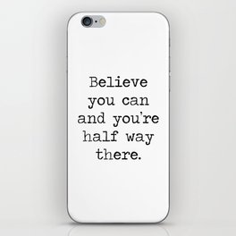 Believe you can and you're half way there inspirational motivational mantra motto quote by - THEODOR iPhone Skin