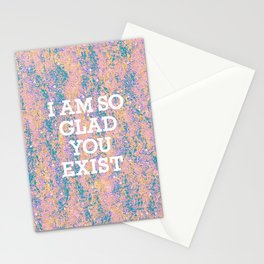 i am so glad you exist in pastel Stationery Card