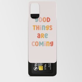 Good Things Are Coming Positive Quote Android Card Case