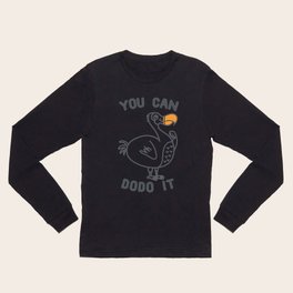 You can dodo it Long Sleeve T Shirt