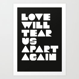 Love will tear us apart again Art Print