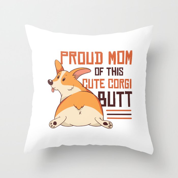 Corgi Mom Butt Dog Mon Cute Puppy Funny Pet Throw Pillow