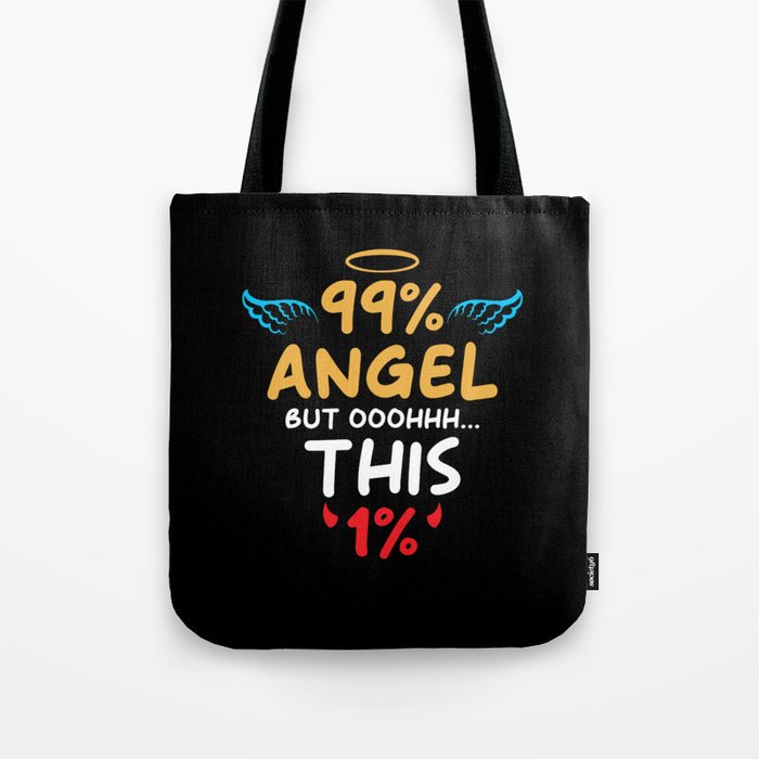 99% Angel but ooohhh this 1% Tote Bag