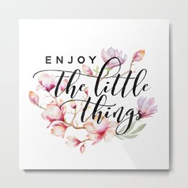 Enjoy the little things magnolias Metal Print | Stencil, Inspirationalgift, Flowers, Elegant, Illustration, Funnygift, Graphicdesign, Floral, Femininegift, Watercolour 