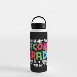 Ready For 2nd Grade Is It Ready For Me Water Bottle