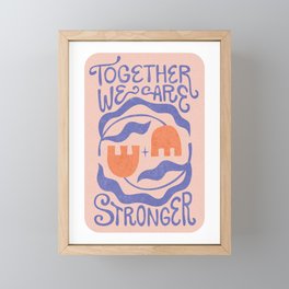 Together We are Stronger - Quote With Flowers in Orange and Blue on Pink Framed Mini Art Print