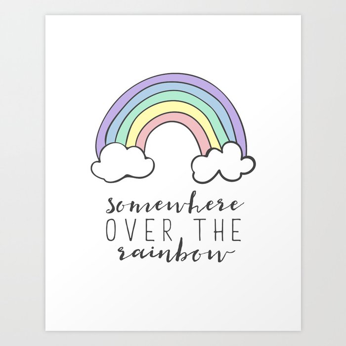 Somewhere Over The Rainbow Art Print By Kiwinberries Society6