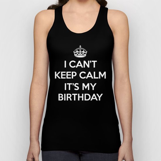 Keep Calm Birthday Quote Unisex Tank Top