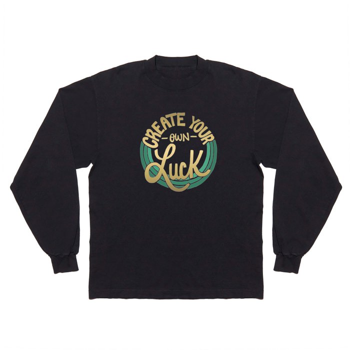 Create Your Own Luck with Gold and Green Long Sleeve T Shirt