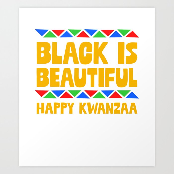 Black Is Beautiful Happy Kwanzaa Celebration Holiday Art Print By Teepsy Society6
