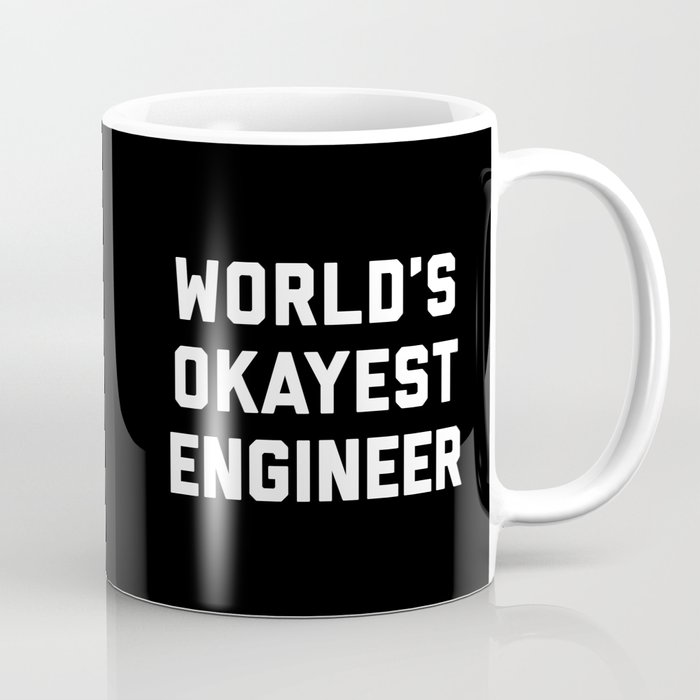 World's Okayest Engineer Funny Quote Coffee Mug