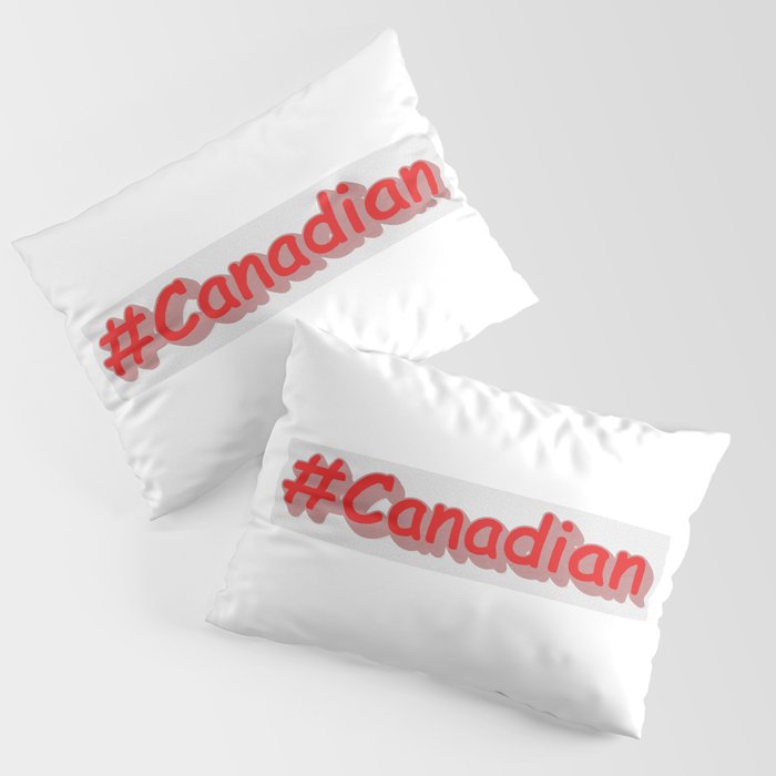 "#Canadian" Cute Expression Design. Buy Now Pillow Sham