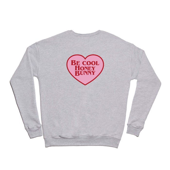 Be Cool Honey Bunny Funny Saying Crewneck Sweatshirt by Quote
