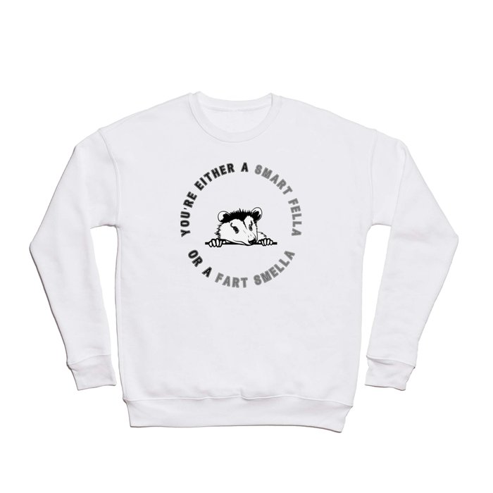 You’re Either A Smart Fella Or A Fart Smella Crewneck Sweatshirt