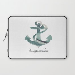 Be my Anchor Laptop Sleeve