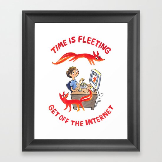 Time Is Fleeting — Get Off The Internet! Framed Art Print
