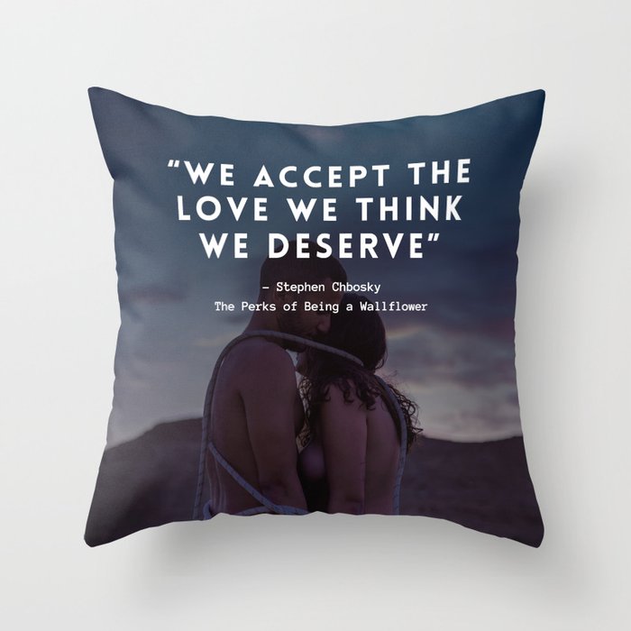 We accept the love we think we deserve - Love portrait Throw Pillow