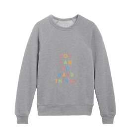 You Can Do Hard Things Kids Crewneck