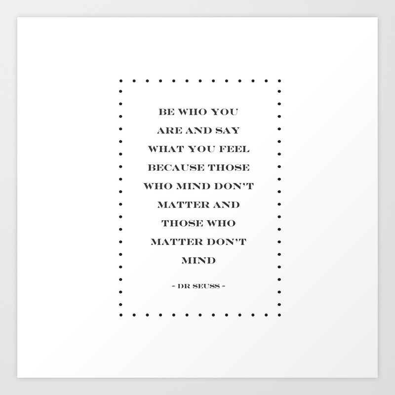 Be Who You Are And Say What You Feel Dr Seuss Quote Art Print By Magictrees Bumblebees Society6