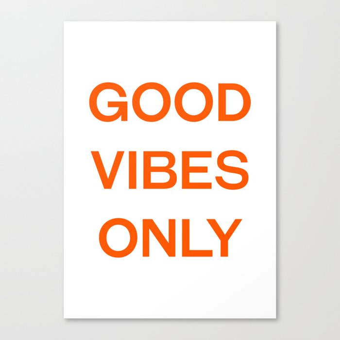 Good vibes only Canvas Print