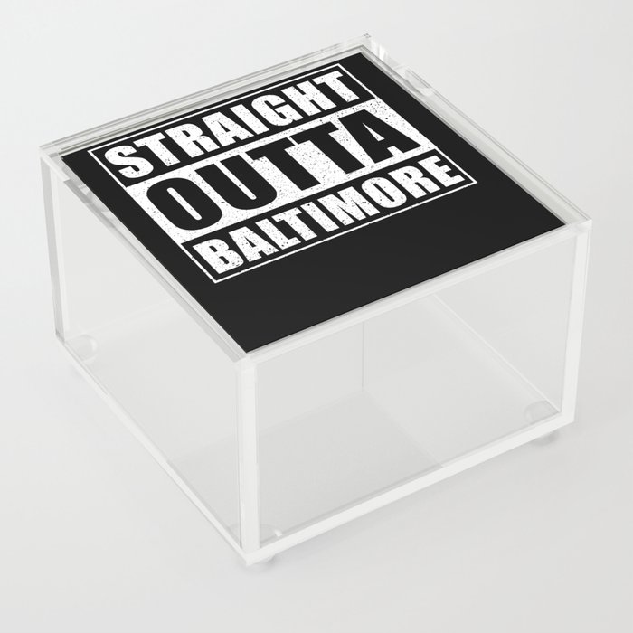 Straight Outta Baltimore Acrylic Box