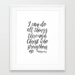 I Can Do All Things Through Christ Who Strengthens Me, Philippians Quote,Christian Art,Bible Verse,H Framed Art Print
