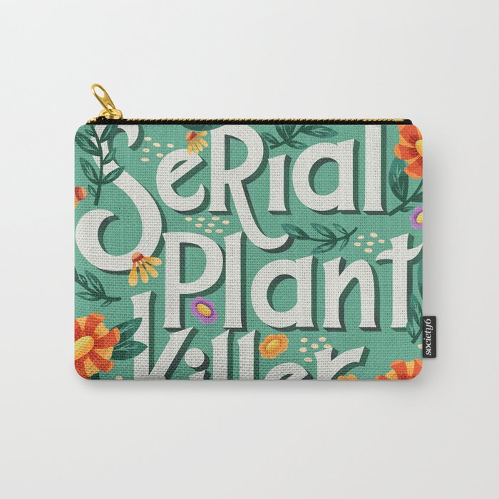 Serial plant killer lettering illustration with flowers and plants VECTOR Carry-All Pouch