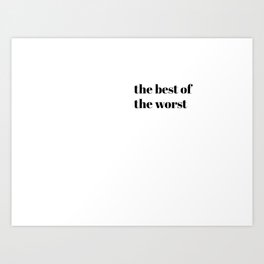 the best of the worst  Art Print