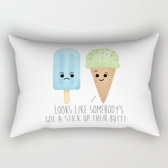 ...Looks Like Somebody’s Got A Stick Up Their Butt! Rectangular Pillow
