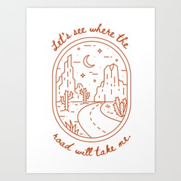 Let's See Where the Road Will Take Me Art Print