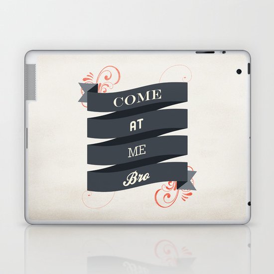 Come At Me Bro! Laptop & iPad Skin