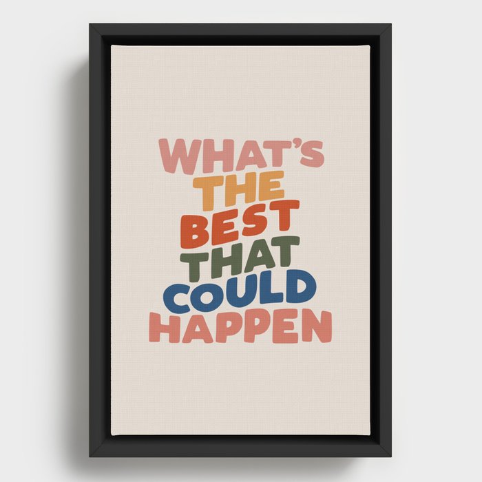 What's The Best That Could Happen Framed Canvas