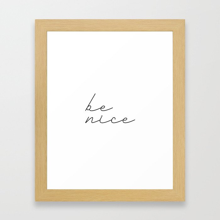 Be Nice 2 #typography #inspirational Framed Art Print