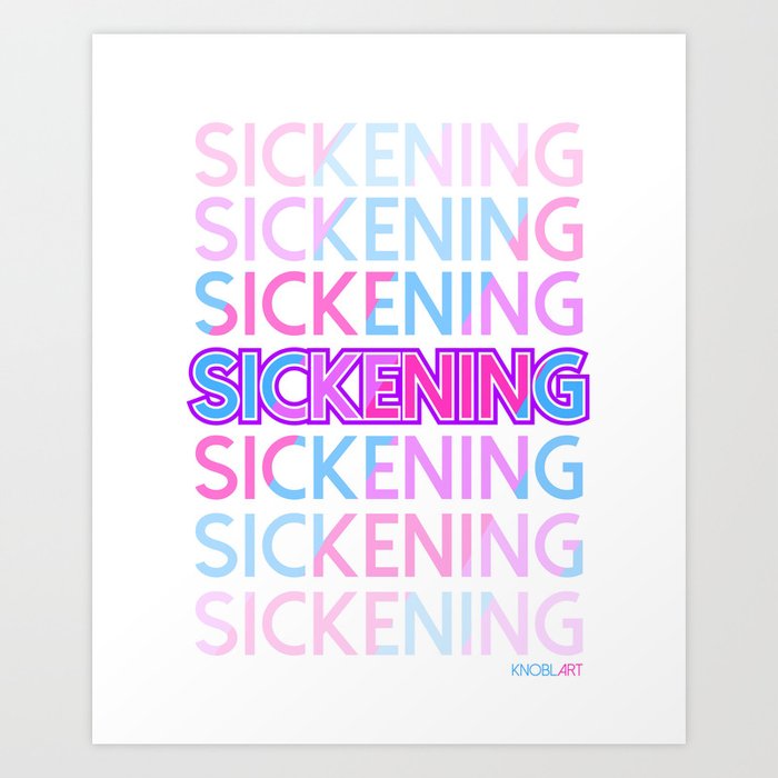 SICKENING (light) Art Print