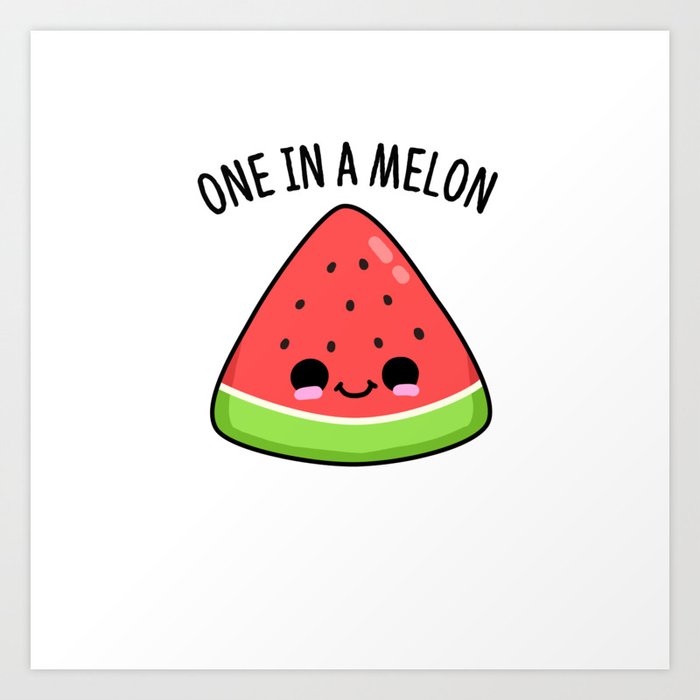 One In A Melon Cute Watermelon Pun Art Print by punnybone | Society6