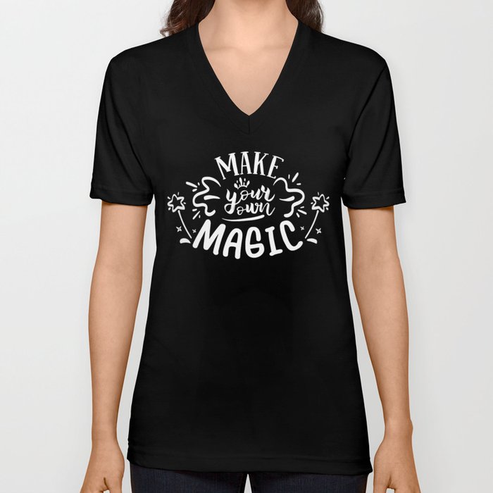 Make Your Own Magic Motivational Quote V Neck T Shirt