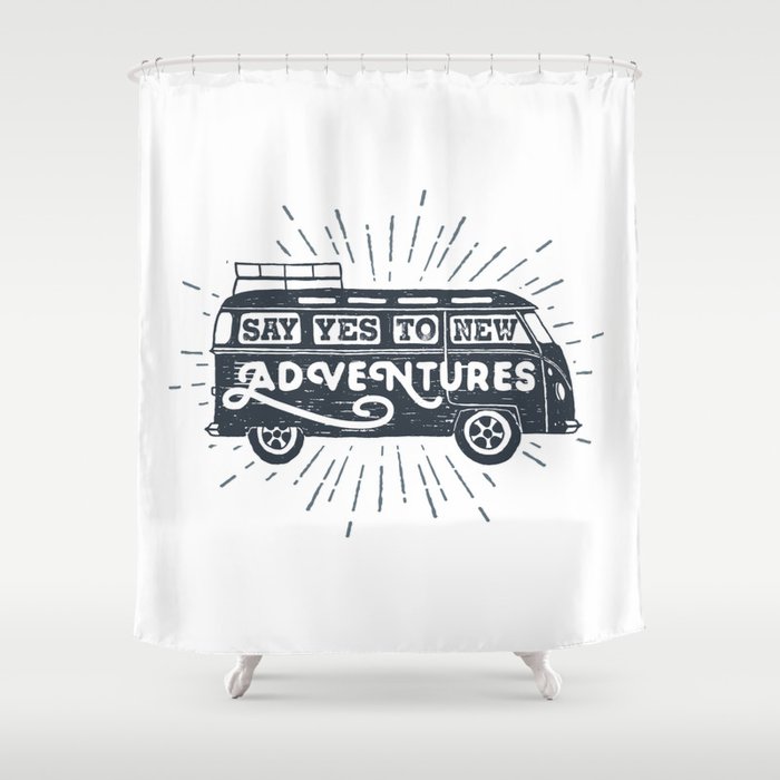 Say yes to new adventures Shower Curtain