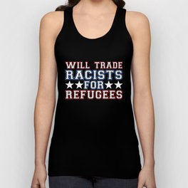 Will Trade Racists For Refugees Unisex Tank Top