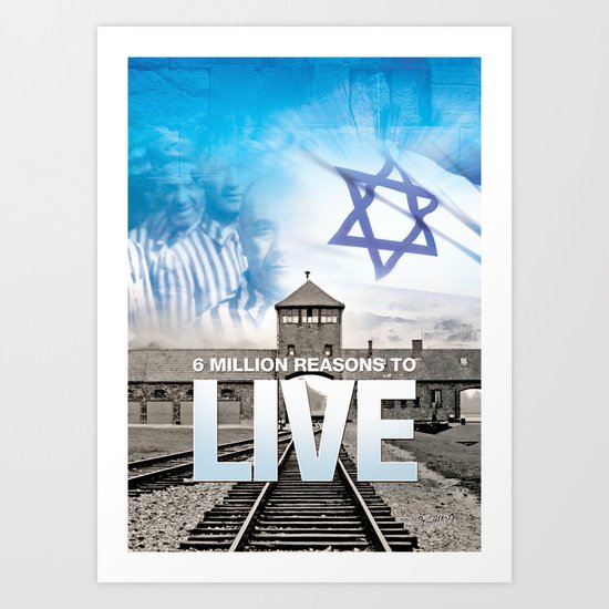 6 million reasons to LIVE Art Print
