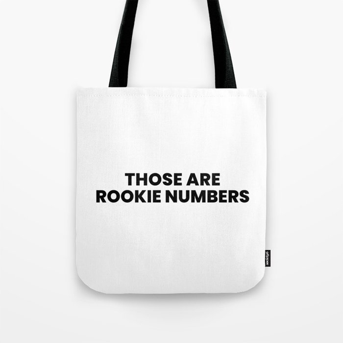 Those are rookie numbers Tote Bag